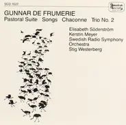 Gunnar De Frumerie - Pastorial, Suite, Songs, Chaconne, Trio No. 2