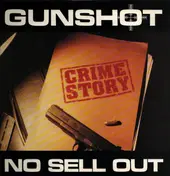 Gunshot - Crime Story / No Sell Out