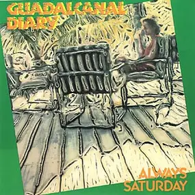 Guadalcanal Diary - Always Saturday