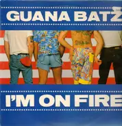 Guana Batz - I'm On Fire