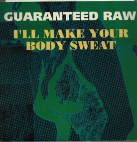 Guaranteed Raw - I'll Make Your Body Sweat