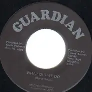 Guardian - What Did We DO / Freedoms Way