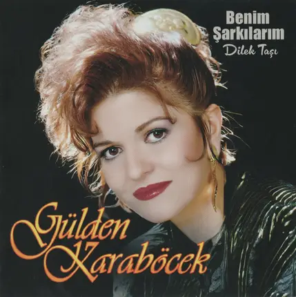 Gülden Karaböcek - Benim Şarkılarım - Dilektaşı