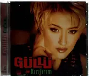 Güllü - Kirilirim