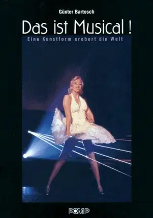 Günter Bartosch - Das ist Musical! Eine Kunstform erobert die Welt