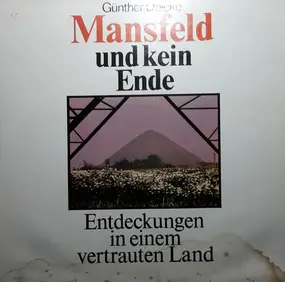 Günter Deicke - Mansfeld Und Kein Ende - Entdeckungen In Einem Vertrauten Land