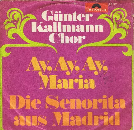 Günter Kallmann Chor - Ay, Ay, Ay, Maria / Die Senorita Aus Madrid
