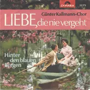 Günter Kallmann Chor - Liebe Die Nie Vergeht