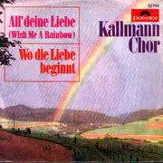 7inch Vinyl Single - Günter Kallmann Chor - All' Deine Liebe (Wish Me A Rainbow) / Wo Die Liebe Beginnt