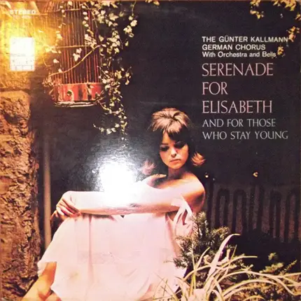 Günter Kallmann Chor - Serenade For Elisabeth And For Those Who Stay Young