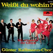 7inch Vinyl Single - Günter Kallmann Chor - Weißt Du Wohin?