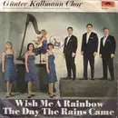 7inch Vinyl Single - Günter Kallmann Chor - Wish Me A Rainbow / The Day The Rains Came