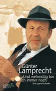 Hardcover - Günter Lamprecht - Und wehmütig bin ich immer noch. Eine Jugend in Berlin. - 3. Auflage