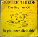 7inch Vinyl Single - Günter Thiede - Das Liegt Am Öl / Es Gibt Noch Die Kohle