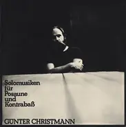 Günter Christmann - Solomusiken Für Posaune Und Kontrabaß