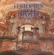Günther Brausinger - Festliches Orgelkonzert 2
