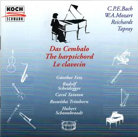 C.P.E. Bach - Das Cembalo~The Harpsichord~Le Clavecin - C.P.E. Bach, W.A. Mozart, Reichardt, Tapray