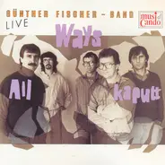 Günther Fischer Band - All Ways Kaputt
