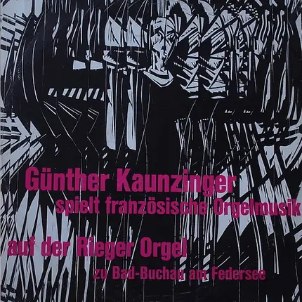 Günther Kaunzinger - Spielt Französische Orgelmusik Auf Der Rieger Orgel Zu Bad-Buchau Am Federsee