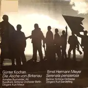 LP - Günther Kochan / Ernst Hermann Meyer - Die Asche Von Birkenau / Serenata Pensierosa Für Orchester