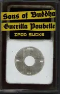 Guerilla Poubelle + Sons Of Buddha - Ipod Sucks