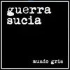 7inch Vinyl Single - Guerra Sucia - Mundo Gris