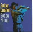 CD - Guitar Crusher - Googa Mooga
