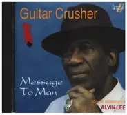 Guitar Crusher - Message to Man