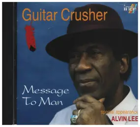 Guitar Crusher - Message to Man