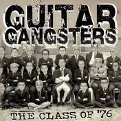 Guitar Gangsters - CLASS OF '76 / +DOWNLOAD