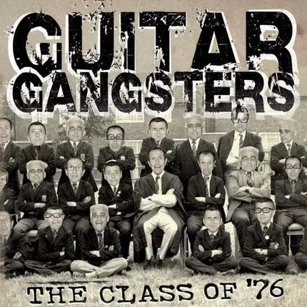 GUITAR GANGSTERS - CLASS OF '76 / +DOWNLOAD