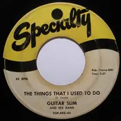 Guitar Slim - The Things That I Used To Do / Well, I Done Got Over It