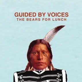 Guided by Voices - The Bears for Lunch