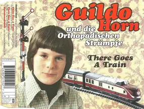 Guildo Horn & Die Orthopädischen Strümpfe - There Goes A Train