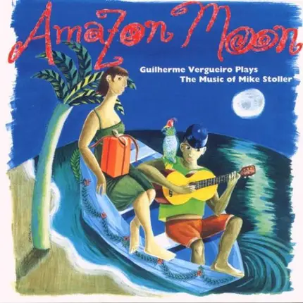 Guilherme Vergueiro - Amazon Moon: Music Of Mike Stoller
