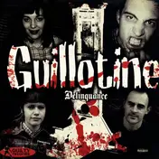 Guillotine - Delinquance
