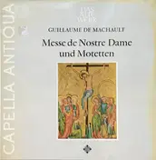 Capella Antiqua München - Messe De Nostre Dame Und Motetten