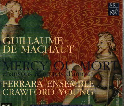 Guillaume de Machaut - Mercy Ou Mort. Chansons Et Motets D'Amour