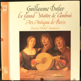 Guillaume Dufay - Le Grand Maître De Cambrai