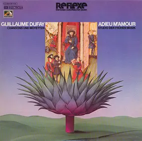 Guillaume Dufay - Adieu M'Amour (Chansons Und Motetten)