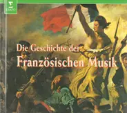 Guillaume Dufay / Berlioz / Bizet a.o. - Die Geschichte der Französischen Musik