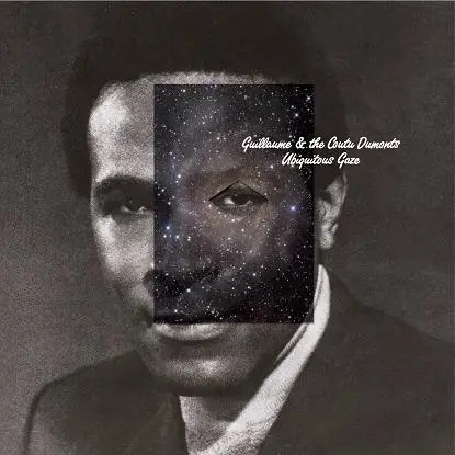 Guillaume & The Coutu Dumonts - UBIQUITOUS GAZE
