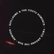 Guillaume & The Coutu Dumonts - Twice Around The Sun (Remixes)