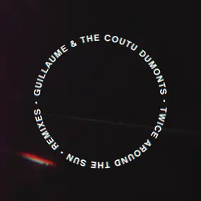 Guillaume & the Coutu Dumonts - Twice Around The Sun (Remixes)