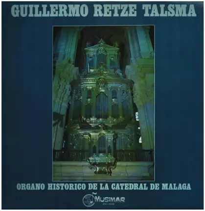 Guillermo Retze Talisma - Organo Historico De La Catedral De Malaga