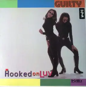 Guilty - Hooked On Luv