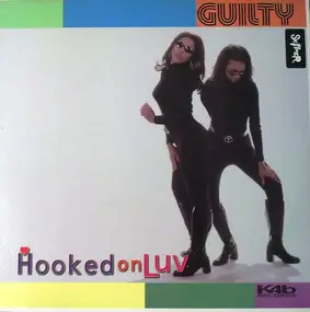 Guilty - Hooked On Luv