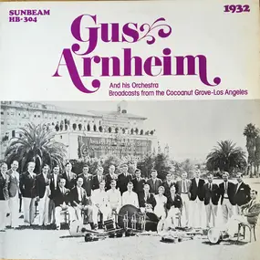 Gus Arnheim - Gus Arnheim And His Orchestra At The Cocoanut Grove Los Angeles - 1932