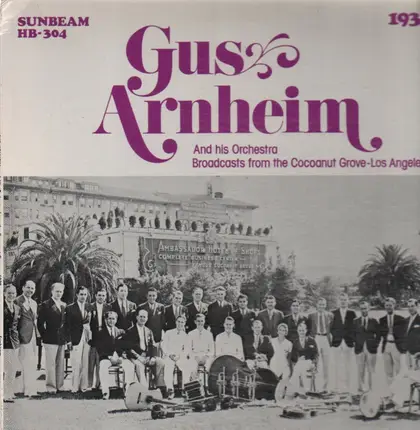 Gus Arnheim - Broadcasts from the Cocoanut Grove - 1932