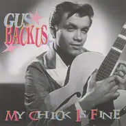 Gus Backus - My Chick Is Fine